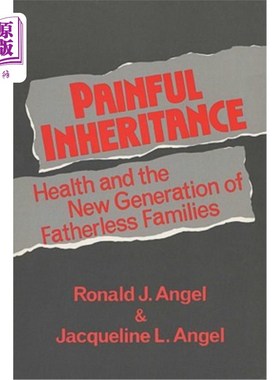 海外直订Painful Inheritance: Health and the New Generation of Fatherless Families 痛苦的继承：健康与新一代无父家庭