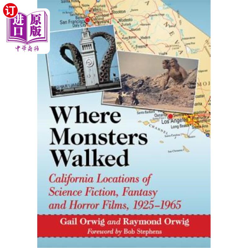 海外直订Where Monsters Walked: California Locations of Science Fiction, Fantasy and Horr 怪物行走的地方:加利福尼亚
