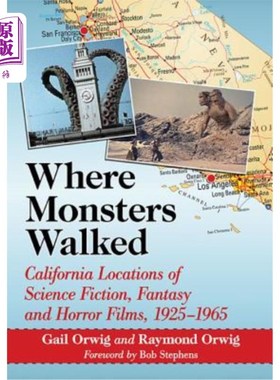 海外直订Where Monsters Walked: California Locations of Science Fiction, Fantasy and Horr 怪物行走的地方:加利福尼亚
