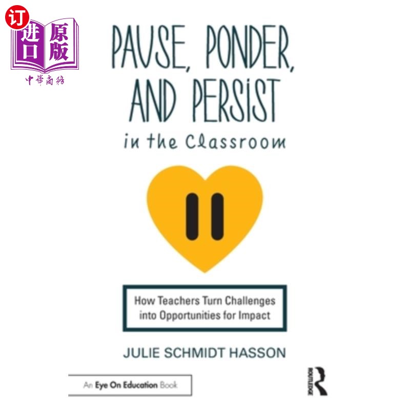 海外直订Pause, Ponder, and Persist in the Classroom: How Teachers Turn Challenges Into O 暂停，思考，在课堂上坚持: