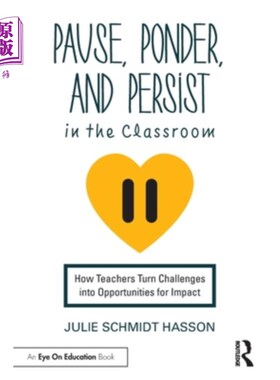 海外直订Pause, Ponder, and Persist in the Classroom: How Teachers Turn Challenges Into O 暂停，思考，在课堂上坚持: