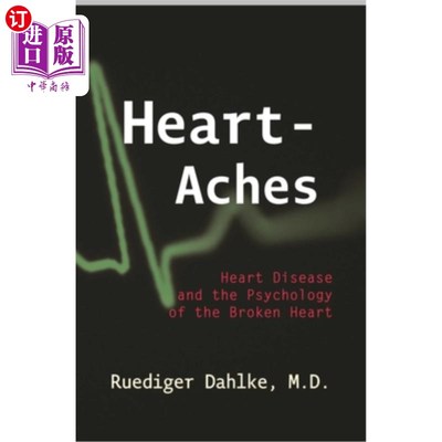 海外直订医药图书Heart-Aches: Heart Disease and the Psychology of the Broken Heart 心痛