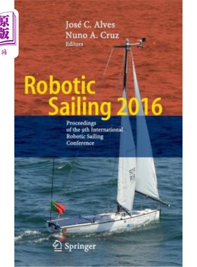 海外直订Robotic Sailing 2016: Proceedings of the 9th International Robotic Sailing Confe 机器人帆船2016:第九届国际