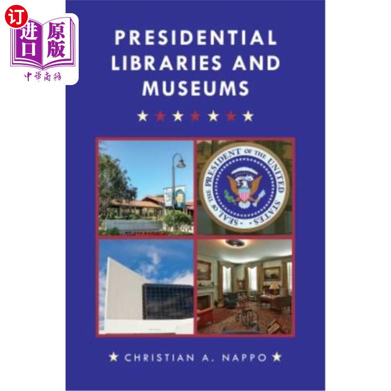海外直订Presidential Libraries and Museums 总统图书馆和博物馆