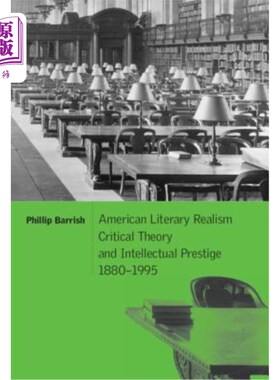 海外直订American Literary Realism, Critical Theory, and Intellectual Prestige, 1880-1995 美国文学现实主义、批评理论
