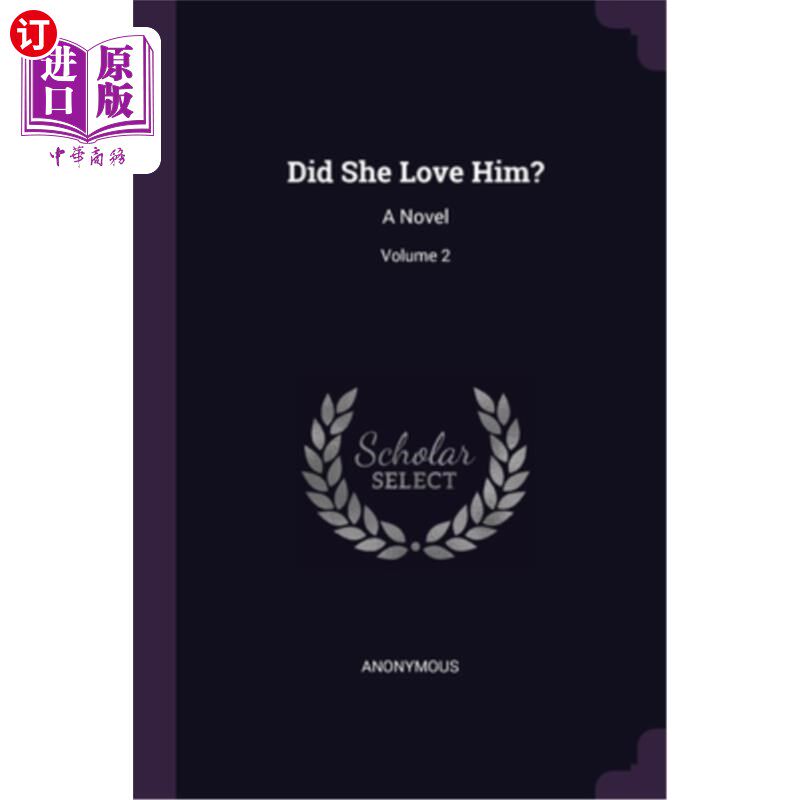海外直订Did She Love Him?: A Novel; Volume 2 她爱他吗?:小说;卷2