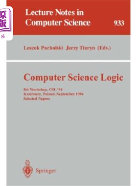 海外直订Computer Science Logic: 8th Workshop, CSL '94, Kazimierz, Poland, September 25 - 计算机科学逻辑：第八届研讨