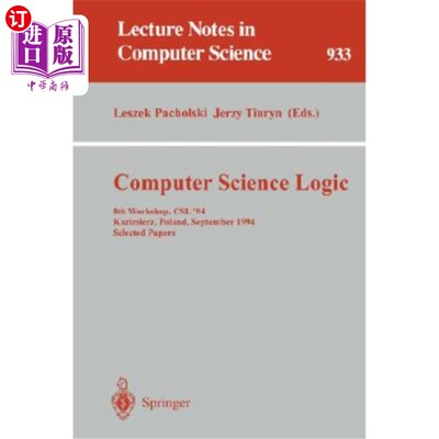 海外直订Computer Science Logic: 8th Workshop, CSL '94, Kazimierz, Poland, September 25 - 计算机科学逻辑：第八届研讨