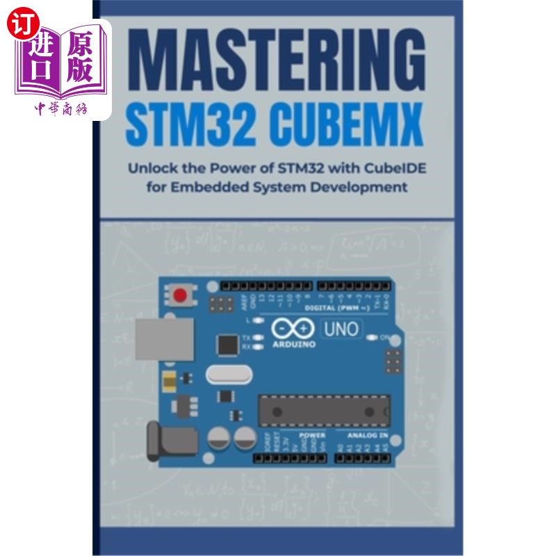 海外直订Mastering Stm32 Cubemx: Unlock the Power of STM32 with CubeIDE for Embedded Syst 掌握Stm32 Cu
