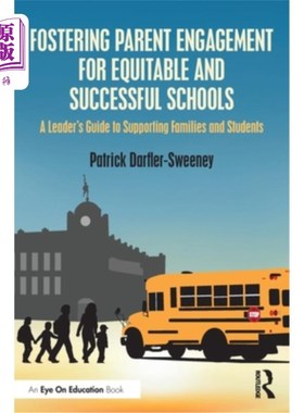海外直订Fostering Parent Engagement for Equitable and Successful Schools: A Leader's Gui 促进家长参与公平和成功的学