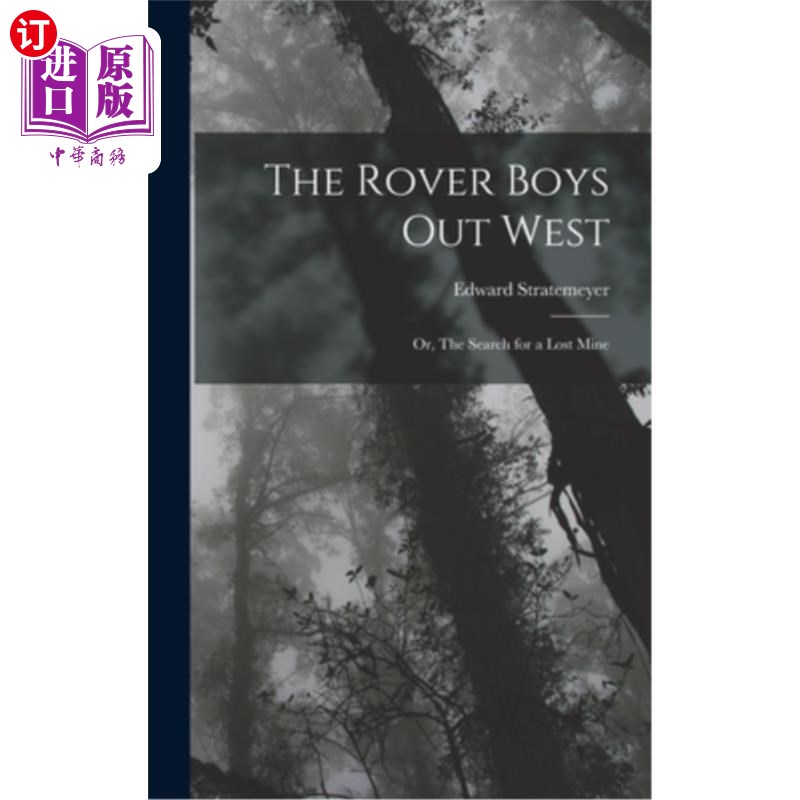 海外直订The Rover Boys out West: Or, The Search for a Lost Mine 西部的流浪者男孩:或者,寻找丢失的地雷