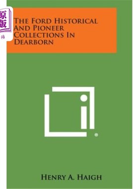 海外直订The Ford Historical and Pioneer Collections in Dearborn 迪尔伯恩的福特历史和先锋系列