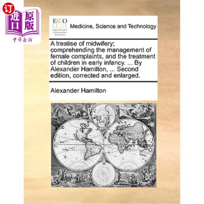 海外直订医药图书A Treatise of Midwifery; Comprehending the Management of Female Complaints, and  《助产士论》;了解