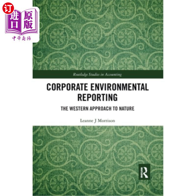 海外直订Corporate Environmental Reporting: The Western Approach to Nature 企业环境报告:西方对待自然的方法