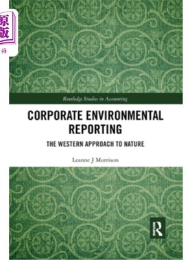 海外直订Corporate Environmental Reporting: The Western Approach to Nature 企业环境报告:西方对待自然的方法