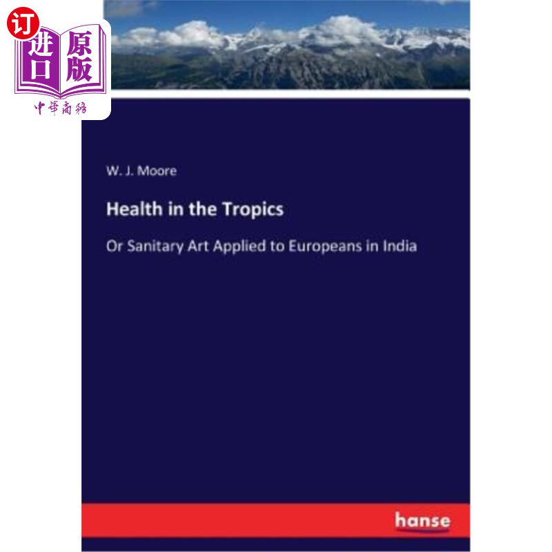 海外直订医药图书Health in the Tropics: Or Sanitary Art Applied to Europeans in India 热带地区的健康:或欧洲人在印度