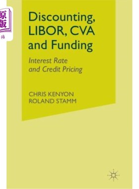 海外直订Discounting, LIBOR, CVA and Funding: Interest Rate and Credit Pricing 贴现，LIBOR, CVA和融资:利率和信贷定价