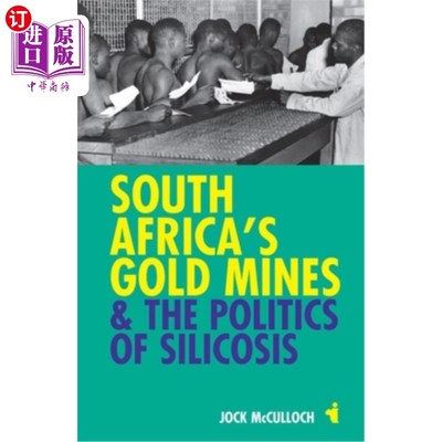 海外直订South Africa's Gold Mines & the Politics of Silicosis 南非的金矿&矽肺病的政治