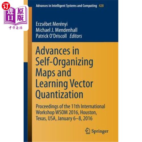 海外直订Advances in Self-Organizing Maps and Learning Vector Quantization: Proceedings o 自组织地图和学习矢量量化的