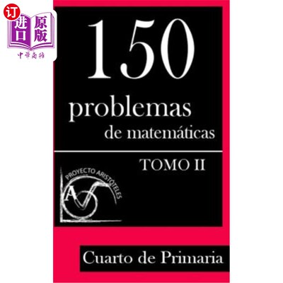 海外直订西班牙语 150 Problemas de Matemáticas para Cuarto de Primaria (Tomo 2) 小学四年级的150个数学问题(第二卷)