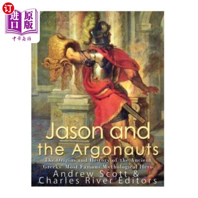 海外直订Jason and the Argonauts: The Origins and History of the Ancient Greeks' Most Fam 伊阿宋和阿尔戈英雄:古希腊