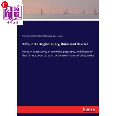 海外直订Italy, in its Original Glory, Ruine and Revival: being an exact survey of the wh 意大利，在它最初的辉煌中，