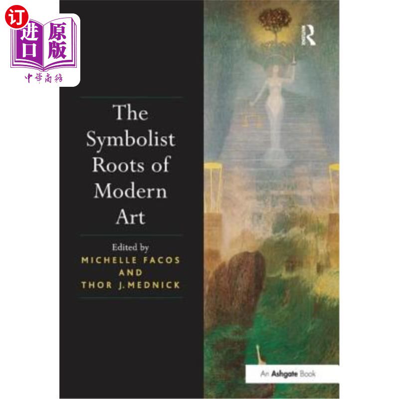 海外直订The Symbolist Roots of Modern Art 现代艺术的象征主义根源