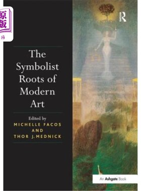 海外直订The Symbolist Roots of Modern Art 现代艺术的象征主义根源