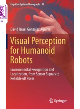 海外直订Visual Perception for Humanoid Robots: Environmental Recognition and Localizatio 人形机器人的视觉感知：环境