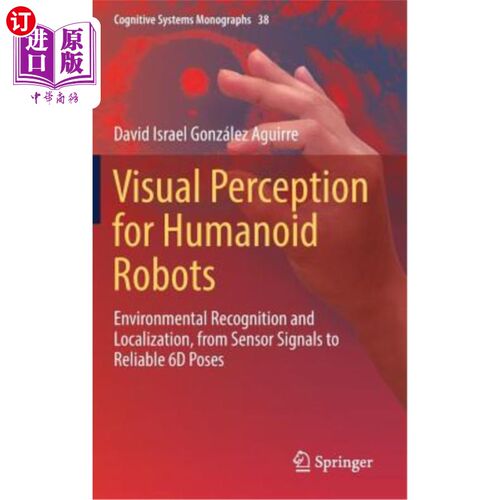 海外直订Visual Perception for Humanoid Robots: Environmental Recognition and Localizatio 人形机器人的视觉感知：环境