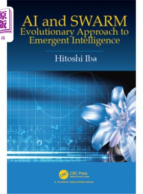 海外直订AI and Swarm: Evolutionary Approach to Emergent Intelligence AI和SWARM:突发性智能的进化方法