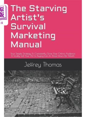海外直订The Starving Artist's Survival Marketing Manual: Your Simple Strategy To Consist 《饥饿艺术家的生存营销手册