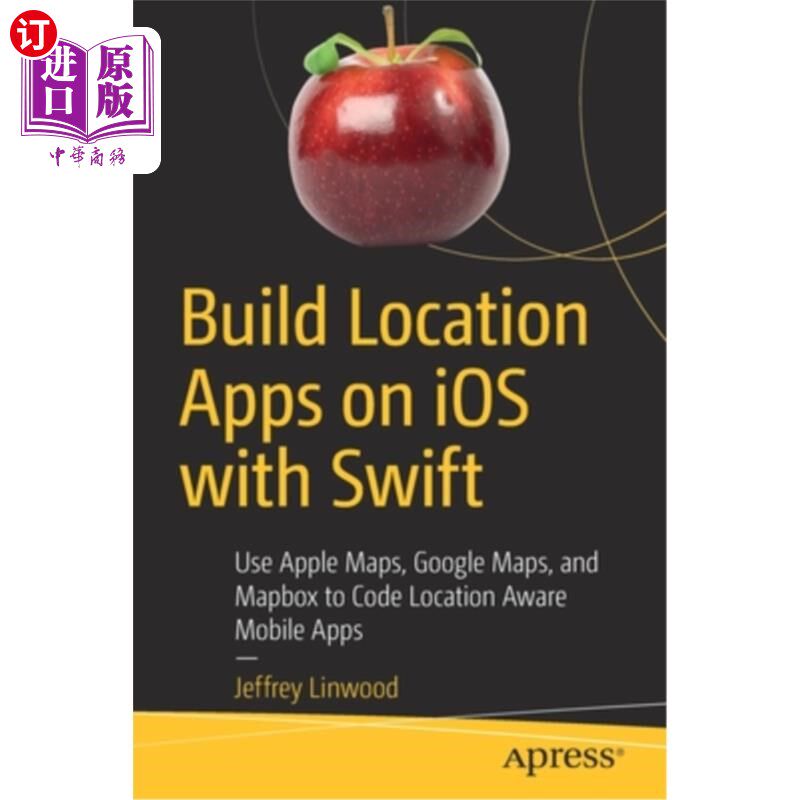 海外直订Build Location Apps on IOS with Swift: Use Apple Maps, Google Maps, and Mapbox t 使用Swift在IO