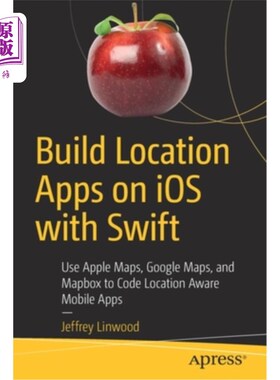 海外直订Build Location Apps on IOS with Swift: Use Apple Maps, Google Maps, and Mapbox t 使用Swift在IO