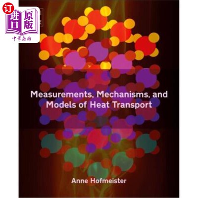 海外直订Measurements, Mechanisms, and Models of Heat Transport 热传输的测量，机制和模型