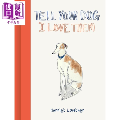 告诉你的狗我爱它 Tell Your Dog I Love Them 英文原版 Harriet Lowther 人类与爱犬独特联系的情书【中商原版】