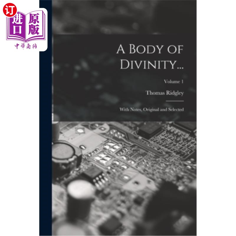 海外直订A Body of Divinity...: With Notes, Original and Selected; Volume 1 神的身体…:附注释、原稿和选集;卷1