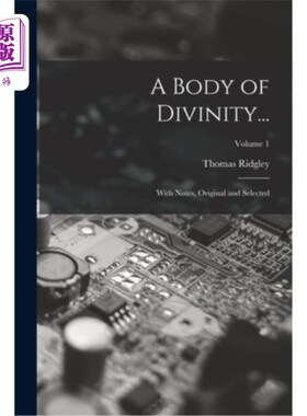 海外直订A Body of Divinity...: With Notes, Original and Selected; Volume 1 神的身体…:附注释、原稿和选集;卷1