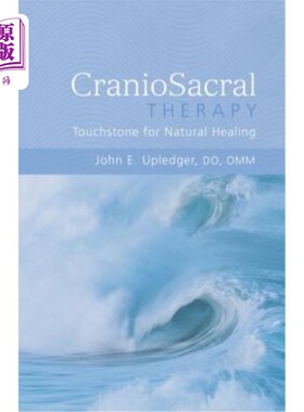 海外直订医药图书Craniosacral Therapy: Touchstone for Natural Healing: Touchstone for Natural Hea 颅骶疗法:自然愈合
