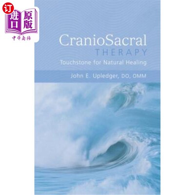 海外直订医药图书Craniosacral Therapy: Touchstone for Natural Healing: Touchstone for Natural Hea 颅骶疗法:自然愈合