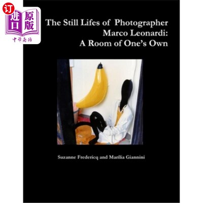 海外直订The Still Lifes of Photographer Marco Leonardi: A Room of One's Own 摄影师马尔科·列奥纳迪的静物:一间自己的