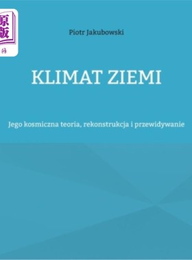 海外直订Klimat Ziemi: Jego kosmiczna teoria, rekonstrukcja i przewidywanie Klimat Ziemi: Jego kosmi