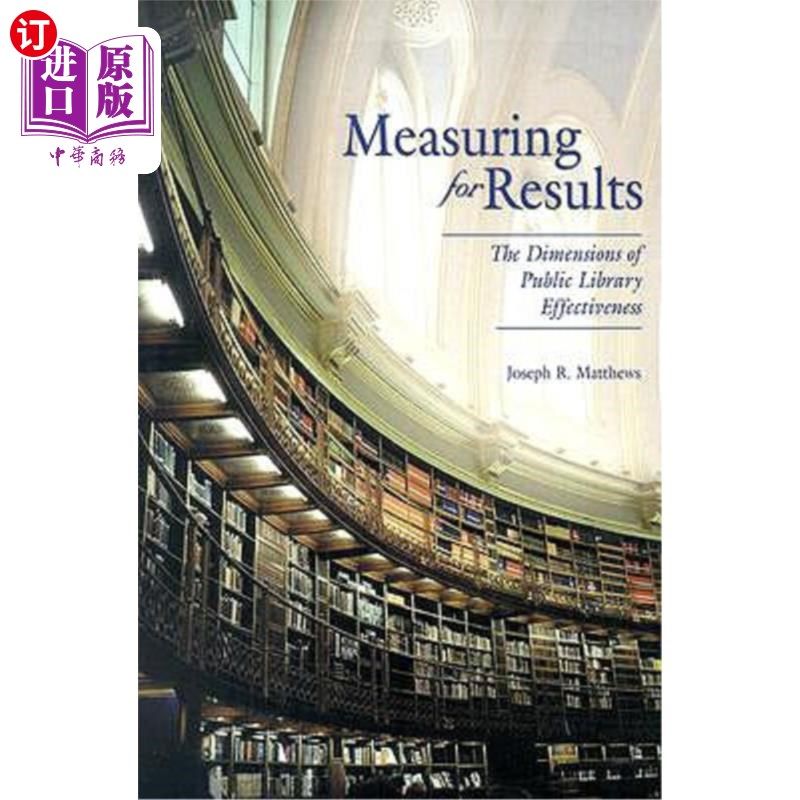 海外直订Measuring for Results: The Dimensions of Public Library Effectiveness 结果的测量:公共图书馆效能的维度