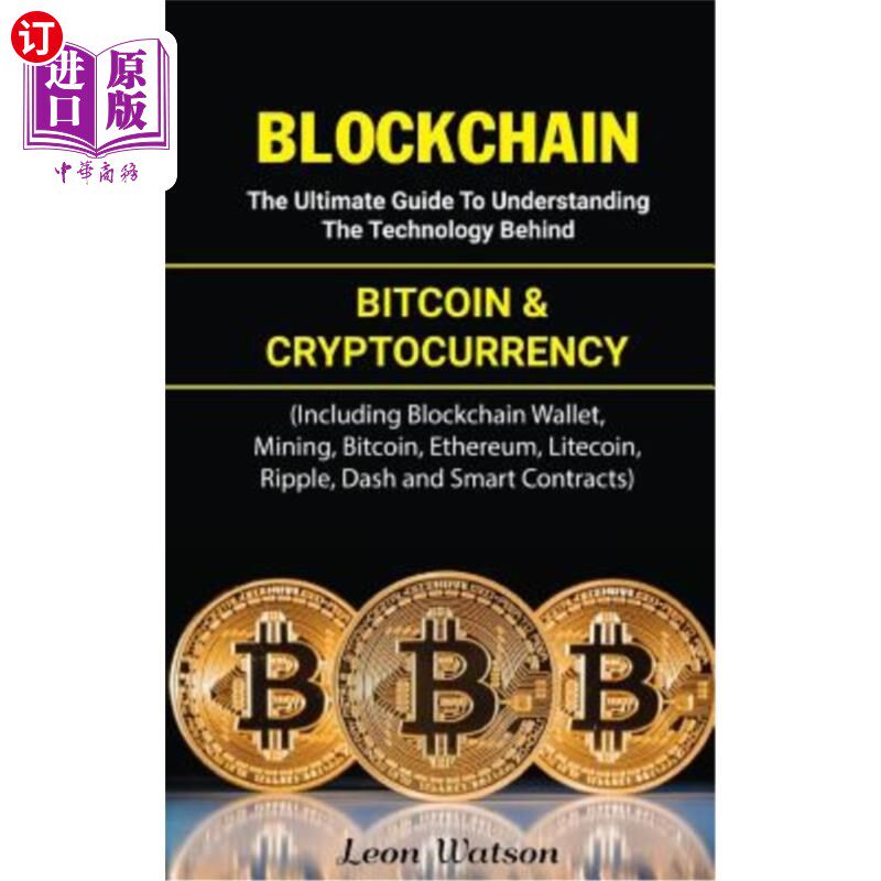 海外直订Blockchain: The Ultimate Guide to Understanding the Technology Behind Bitcoin an 区块链：了解比特币和加密货