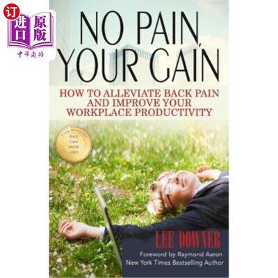 海外直订医药图书No Pain, Your Gain: How to Alleviate Back Pain and Improve Your Workplace Produc 没有痛苦，你的收获
