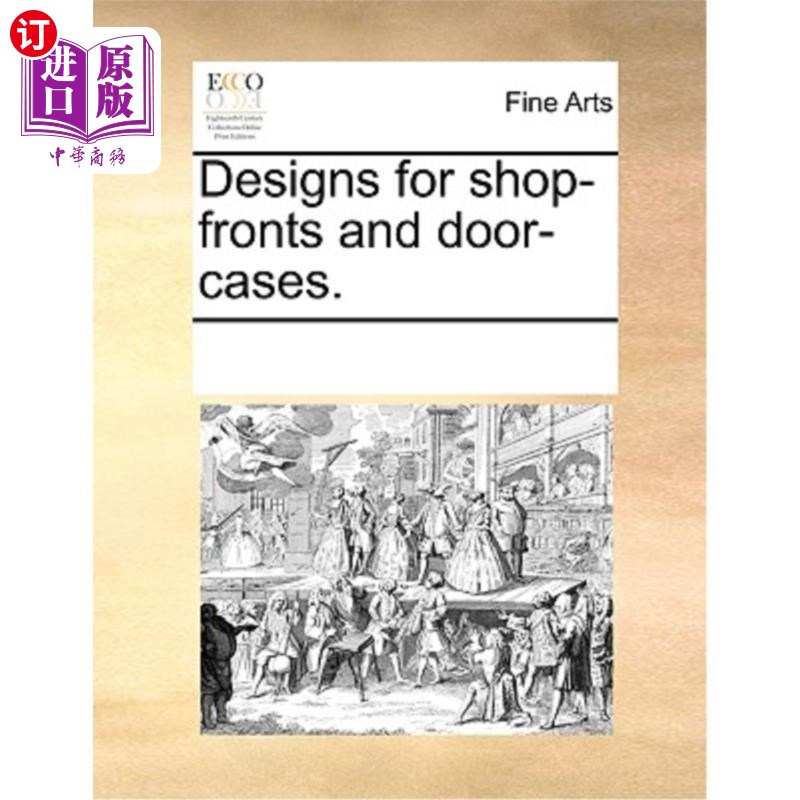 海外直订Designs for Shop-Fronts and Door-Cases. 店面和门框的设计。