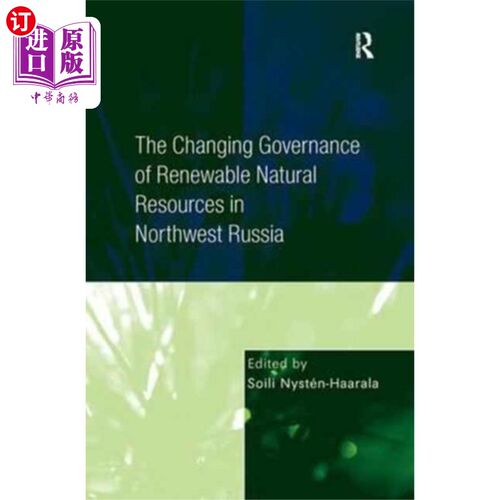 海外直订Changing Governance of Renewable Natural Resourc... 俄罗斯西北部可再生自然资源治理的变化