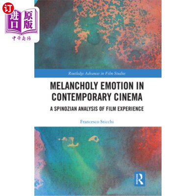 海外直订Melancholy Emotion in Contemporary Cinema: A Spinozian Analysis of Film Experien 当代电影中的忧郁情绪:斯宾