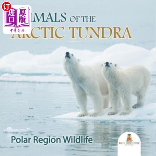 海外直订Animals of the Arctic Tundra: Polar Region Wildlife 北极苔原动物：极地野生动物