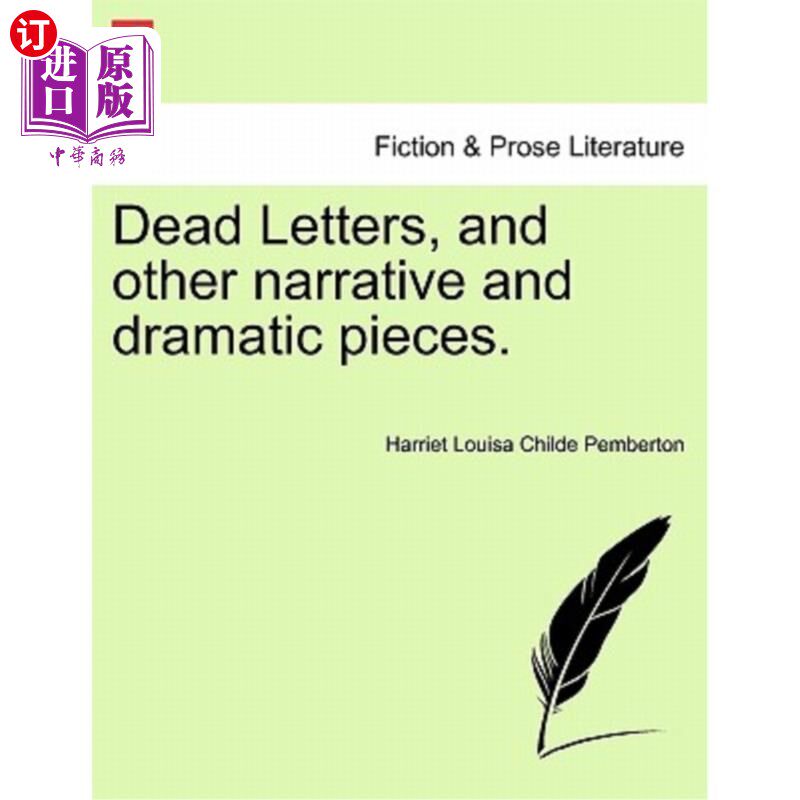海外直订Dead Letters, and Other Narrative and Dramatic Pieces. 遗书，以及其他叙事和戏剧作品。